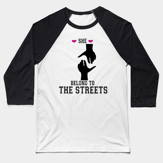 She Belong To The Streets Baseball T-Shirt by care store